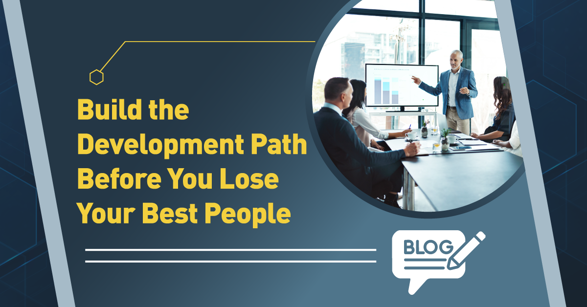 Build the Development Path Before You Lose Your Best People