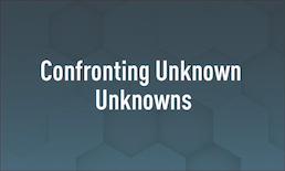 Confronting Unknown Unknowns