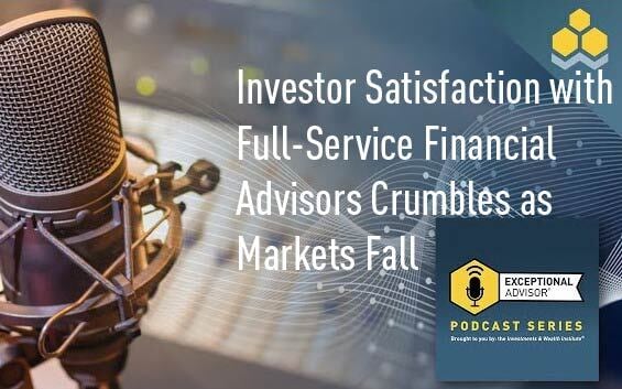 Investor Satisfaction with Full-Service Financial Advisors Crumbles as Markets Fall