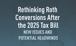 Rethinking Roth Conversions After the 2025 Tax Bill